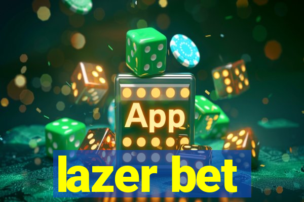 lazer bet